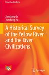 A Historical Survey of the Yellow River and the River Civilizations