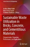 Sustainable Waste Utilization in Bricks, Concrete, and Cementitious Materials