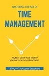 MASTERING THE ART OF TIME MANAGEMENT - Highest Use of Your Time To Achieve Your Highest Potential