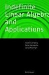 Indefinite Linear Algebra and Applications