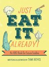 Just Eat It Already!