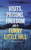 Visits, Prisons, Freedom and a Funny Little Hill