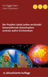 Der Prophet Jakob Lorber verkündet bevorstehende Katastrophen und das wahre Christentum