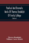 Poetical And Dramatic Works Of Thomas Randolph Of Trinity College, Combridge Now First Collected And Edited From The Early Copies And From Mss. With Some Account Of The Author And Occasional Notes (Volume I)