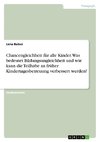 Chancengleichheit für alle Kinder. Was bedeutet Bildungsungleichheit und wie kann die Teilhabe an früher Kindertagesbetreuung verbessert werden?