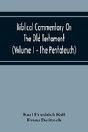 Biblical Commentary On The Old Testament (Volume I - The Pentateuch)