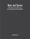 Notes And Queries; A Medium Of Intercommunication For Literary Men, General Readers Second Series (Volume Viii)