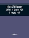 Bulletin Of Bibliography (Volume 4) October 1904 To January 1907