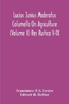 Lucius Junius Moderatus Columella On Agriculture (Volume Ii) Res Rustica V-Ix