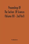 Proceedings Of The Section Of Sciences (Volume Xii - 2Nd Part)