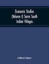 Economic Studies (Volume I) Some South Indian Villages