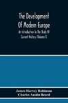 The Development Of Modern Europe; An Introduction To The Study Of Current History (Volume I)