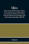 Folklore; A Quarterly Review Of Myth, Tradition, Institution, & Custom Being The Transactions Of The Folk-Lore Society And Incorporating The Archaeological Review And The Folk-Lore Journal (Volume Xviii) 1907