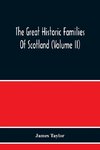 The Great Historic Families Of Scotland (Volume Ii)