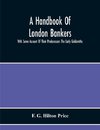 A Handbook Of London Bankers, With Some Account Of Their Predecessors The Early Goldsmiths