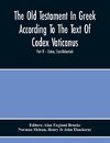 The Old Testament In Greek According To The Text Of Codex Vaticanus, Supplemented From Other Uncial Manuscripts, With A Critical Apparatus Containing The Variants Of The Chief Ancient Authorities For The Text Of The Septuagintvolume Ii - The Later Histori