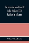 The Imperial Gazetteer Of India (Volume Xxi) Pushkar To Salween