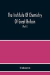 The Institute Of Chemistry Of Great Britain And Ireland Founded 1877 Incorporated By Royal Charter 1885 Proceedings 1917 (Part I)