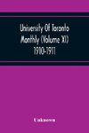 University Of Toronto Monthly (Volume Xi) 1910-1911