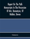 Report On The Palk Manuscripts In The Possession Of Mrs. Bannatyne, Of Haldon, Devon