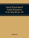 University Of Toronto Report Of The Board Of Governors For The Year Ending 30Th June, 1937