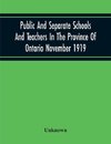 Public And Separate Schools And Teachers In The Province Of Ontario November 1919