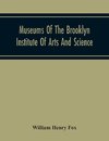 Museums Of The Brooklyn Institute Of Arts And Science; Report Upon The Condition And Progress Of The Museums For The Year Ending December 31, 1930