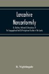 Lancashire Nonconformity, Or, Sketches, Historical & Descriptive, Of The Congregational And Old Presbyterian Churches In The County