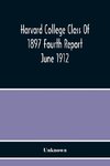 Harvard College Class Of 1897 Fourth Report June 1912