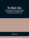 The Atlantic Index; A List Of Articles With Names Of Authors Appended, Published In The Atlantic Monthly From Its Establishment In 1857 To The Close Of The Sixty Second Volume In 1888