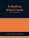 The Brhad-Devata Attributed To Saunaka A Summary Of The Deities And Myths Of The Rig-Veda Critically Edited In The Original Sanskrit With An Introduction And Seven Appendices, And Translated Into English With Critical And Illustrative Notes (Part Ii - Tra