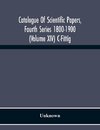 Catalogue Of Scientific Papers, Fourth Series 1800-1900 (Volume Xiv) C-Fittig