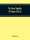 The Tenne Tragedies Of Seneca (Part I)