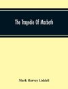 The Tragedie Of Macbeth; A New Edition Of Shakspere'S Works With Critical Text In Elizabethan English And Brief Notes, Illustrative Of Elizabethan Life, Thought And Idiom