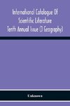 International Catalogue Of Scientific Literature; Tenth Annual Issue (J Geography)