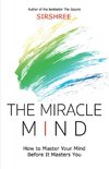 The Miracle Mind - How To Master Your Mind Before It Masters You