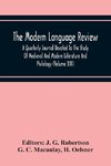 The Modern Language Review; A Quarterly Journal Devoted To The Study Of Medieval And Modern Literature And Philology (Volume Xiii)