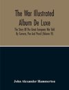 The War Illustrated Album De Luxe; The Story Of The Great European War Told By Camera, Pen And Pencil (Volume Iv)