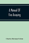 A Manual Of Fire Assaying