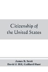 Citizenship of the United States, expatriation, and protection abroad. Letter from the secretary of state, submitting report on the subject of citizenship, Expatriation, and Protection Abroad