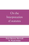 On the interpretation of statutes