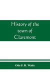 History of the town of Claremont, New Hampshire, for a period of one hundred and thirty years from 1764 to 1894