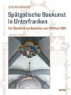 Spätgotische Baukunst in Unterfranken