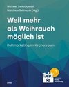 Weil mehr als Weihrauch möglich ist - Duftmarketing im Kirchenraum