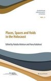 Places, Spaces and Voids in the Holocaust