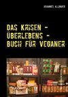 Das Krisen - Überlebens - Buch für Veganer