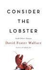 Consider the Lobster: And Other Essays