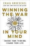 Winning the War in Your Mind: Change Your Thinking, Change Your Life