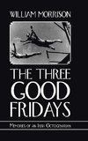 The Three Good Fridays