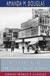 A Little Girl in Old New York (Esprios Classics)